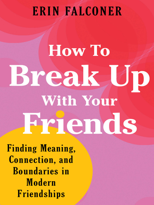 Title details for How to Break Up with Your Friends by Erin Falconer - Wait list